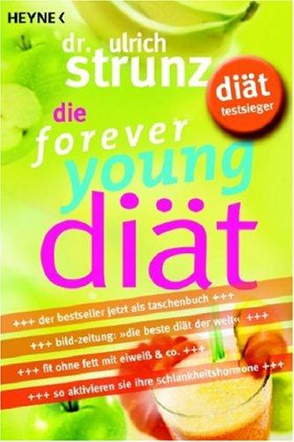 Die forever young-Diät: So aktivieren Sie Ihre Schlankheitshormone - 10-Tage-Fatburning-Aktiv-Programm - Fit ohne Fett mit Eiweiß & Co.