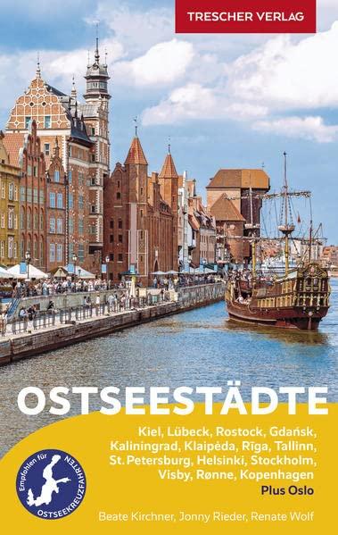 Reiseführer Ostseestädte: Ideal für Kreuzfahrten auf der Ostsee. Mit Kiel, Lübeck, Rostock, Gdansk, Kaliningrad, Klaipeda, Riga, Tallinn, St. ... Kopenhagen. Plus Oslo. (Trescher-Reiseführer)