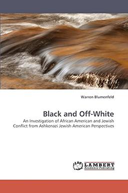 Black and Off-White: An Investigation of African American and Jewish Conflict from Ashkenazi Jewish American Perspectives