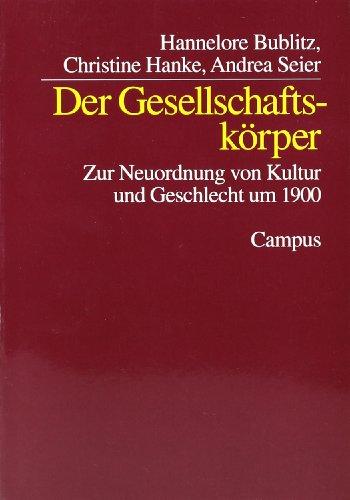 Der Gesellschaftskörper: Zur Neuordnung von Kultur und Geschlecht um 1900