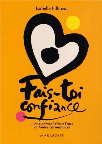 Fais-toi confiance ou Comment être à l'aise en toutes circonstances