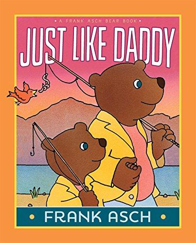 Just Like Daddy (A Frank Asch Bear Book)