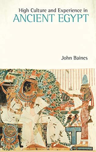 High Culture and Experience in Ancient Egypt (Studies in Egyptology and the Ancient Near East)