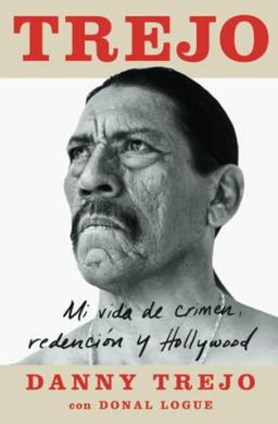 Trejo: Mi Vida De Crimen, Redención Y Hollywood (Atria Espanol)