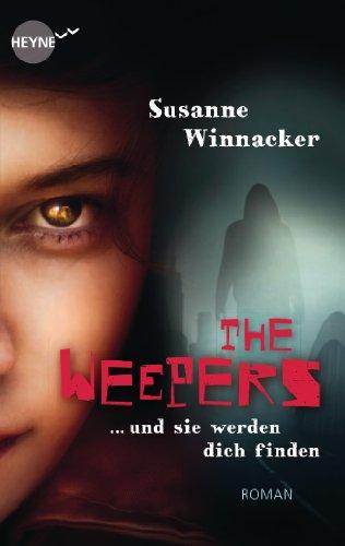 The Weepers - Und sie werden dich finden: Band 1 - Roman (Heyne fliegt)