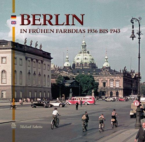 Berlin in frühen Farbdias: 1936 bis 1943