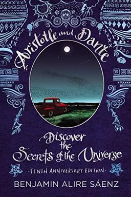 Aristotle and Dante Discover the Secrets of the Universe: Tenth Anniversary Edition