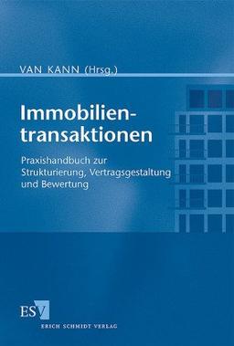 Immobilientransaktionen: Praxishandbuch zur Strukturierung, Vertragsgestaltung und Bewertung