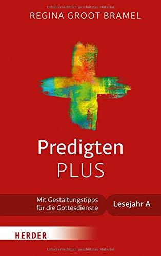 Predigten PLUS: Mit Gestaltungstipps für die Gottesdienste. Lesejahr A