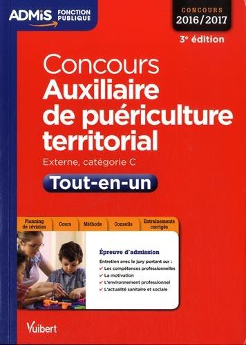 Concours auxiliaire de puériculture territorial, externe, catégorie C : tout-en-un : concours 2016-2017