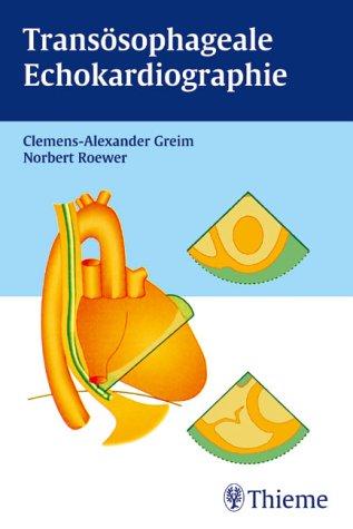 Transösophageale Echokardiographie für Intensivmediziner und Anästhesisten. Nach den Richtlinien der DGAI, ASE/SCA und DGK