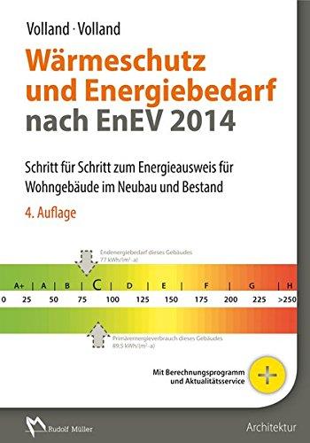 Wärmeschutz und Energiebedarf nach EnEV 2014: Schritt für Schritt zum Energieausweis für Wohngebäude im Neubau und Bestand