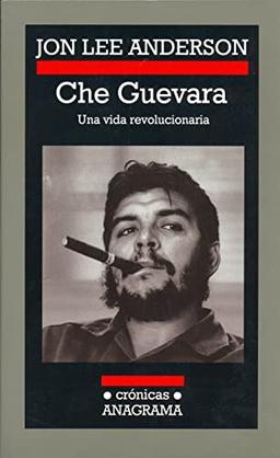 Che Guevara : una vida revolucionaria (Crónicas, Band 72)