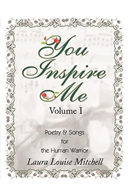 You Inspire Me: Poetry & Songs for the Human Warrior