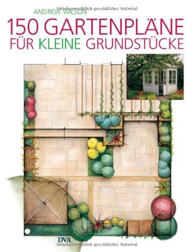 150 Gartenpläne für kleine Grundstücke