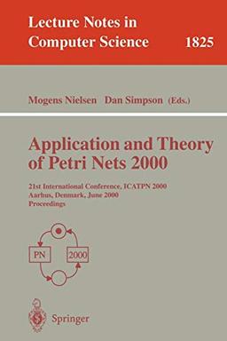 Application and Theory of Petri Nets 2000: 21st International Conference, ICATPN 2000, Aarhus, Denmark, June 26-30, 2000 Proceedings (Lecture Notes in Computer Science, 1825, Band 1825)