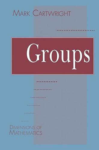 Groups (Dimensions of Mathematics S.)