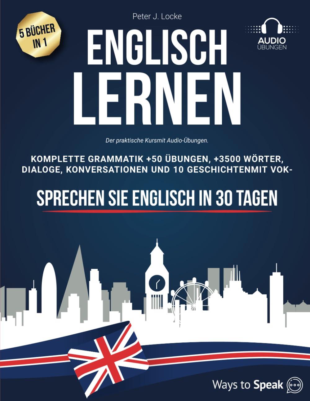 Englisch lernen für Erwachsene: 5 Bücher in 1: Der praktische Kursmit Audio-Übungen. Komplette Grammatik +50 Übungen, +3500 Wörter, Dialoge, Konversationen und 10 Geschichtenmit Vokabeln.