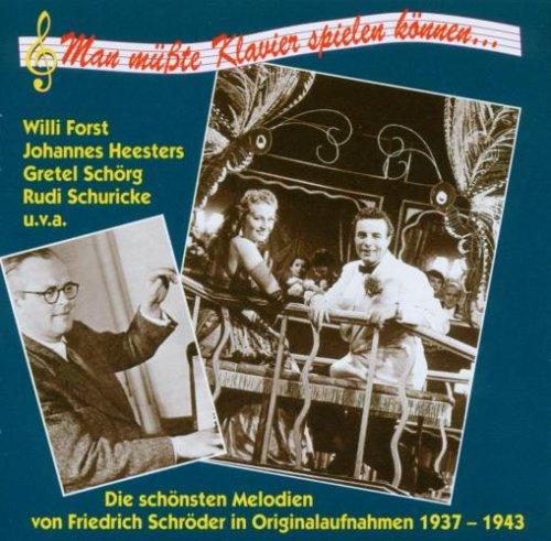 Man müsste Klavier spielen können ... - Die schönsten Melodien von Friedrich Schröder in Originalaufnahmen 1937 - 1943