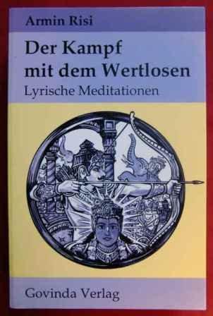 Der Kampf mit dem Wertlosen. Lyrische Meditationen