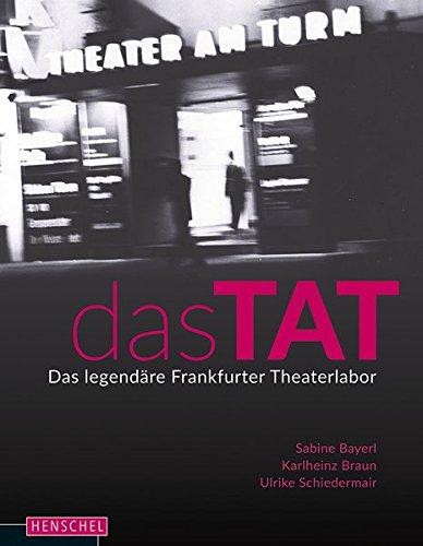 Das TAT: Das legendäre Frankfurter Theaterlabor