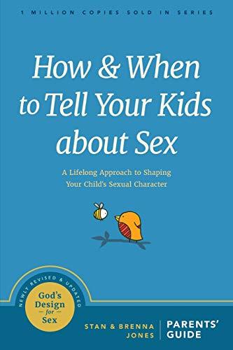 How and When to Tell Your Kids about Sex: A Lifelong Approach to Shaping Your Child's Sexual Character (God's Design for Sex)