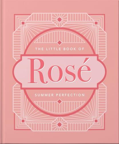 The Little Book of Rosé: Summer Perfection (Little Book Of…)