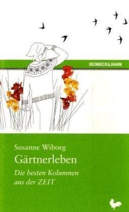 Gärtnerleben: Die besten Kolumnen aus der ZEIT