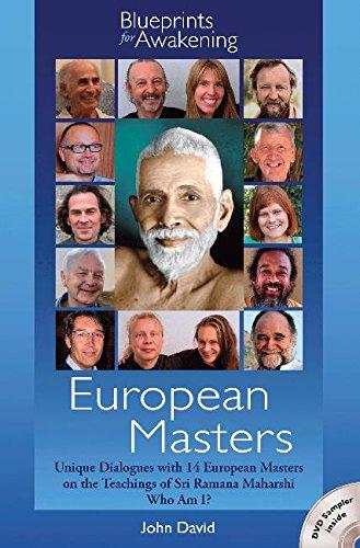 European Masters - Blueprints for Awakening: Unique Dialogues with 14 European Masters on the Teachings of Sri Ramana Maharshi Who am I?