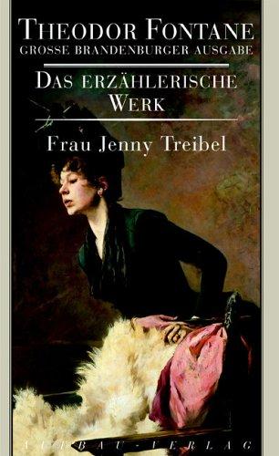 Das erzählerische Werk. Grosse Brandenburger Ausgabe: Frau Jenny Treibel oder Wo sich Herz zum Herzen find't: Roman. Das erzählerische Werk, Band 14. ... Ausgabe: BD 14 (Fontane GBA Erz. Werk)