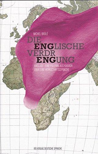 Die englische Verdrängung: Anglaid - Eine Polemik aus Kanada über eine Herrschaftssprache