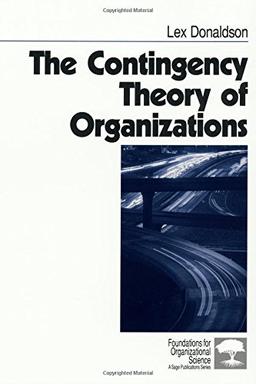 The Contingency Theory of Organizations (Foundations for Organizational Science (Paperback))