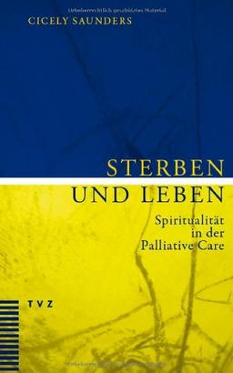 Sterben und Leben: Spiritualität in der Palliative Care