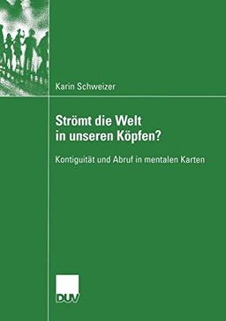 Strömt die Welt in Unseren Köpfen?: Kontiguität und Abruf in Mentalen Karten (Kognitionswissenschaft) (German Edition)