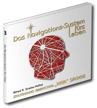 Das Navigationssystem fürs Leben. CD . Zielführung Abbrechen: "Nein" Sagen !