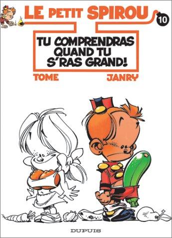 Le petit Spirou. Vol. 10. Tu comprendras quand tu seras grand !