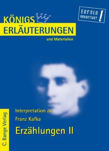 Königs Erläuterungen und Materialien, Bd.344, Erzählungen II: Das Urteil - In der Strafkolonie - Ein Landarzt - Vor dem Gesetz - Auf der Galerie