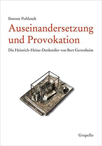 Auseinandersetzung und Provokation: Die Heinrich-Heine-Denkmäler von Bert Gerresheim