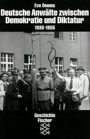 Deutsche Anwälte zwischen Demokratie und Diktatur 1930-1955.