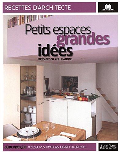 Petits espaces, grandes idées : près de 100 réalisations : guide pratiques, accessoires, fixations, carnet d'adresses...