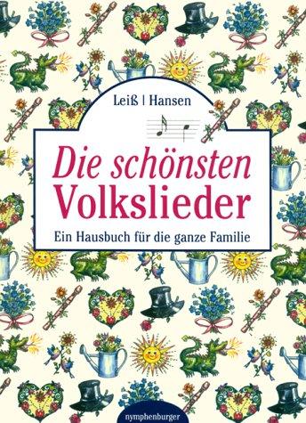 Die schönsten Volkslieder. Ein Hausbuch für die ganze Familie