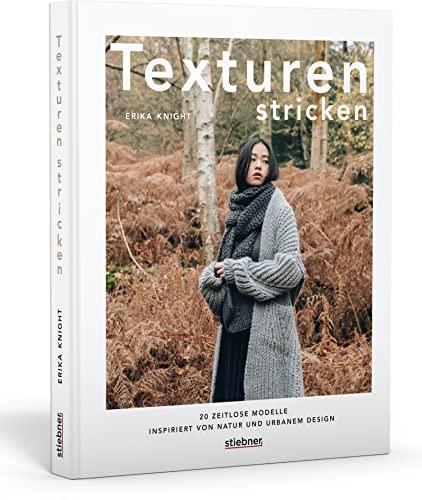 Texturen stricken. 20 zeitlose Modelle inspiriert von Natur und urbanem Design. Strickideen für Pullover, Handschuhe, Strickjacken, Schals und mehr. Edles Strickbuch mit vielen künstlerischen Fotos.