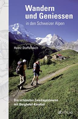 Wandern und Geniessen in den Schweizer Alpen: Die schönsten Zweitagestouren mit Berghotel-Komfort