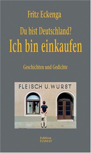 Du bist Deutschland? Ich bin einkaufen: Geschichten und Gedichte