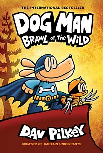 Dog Man: Brawl of the Wild: A Graphic Novel: From the Creator of Captain Underpants: Volume 6