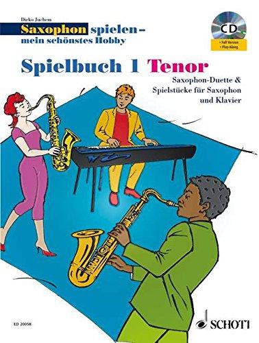 Saxophon spielen - mein schönstes Hobby: Saxophon-Duette & Spielstücke für Saxophon und Klavier. Spielbuch 1. 1-2 Tenor-Saxophone, Klavier ad lib.. Spielbuch mit CD.