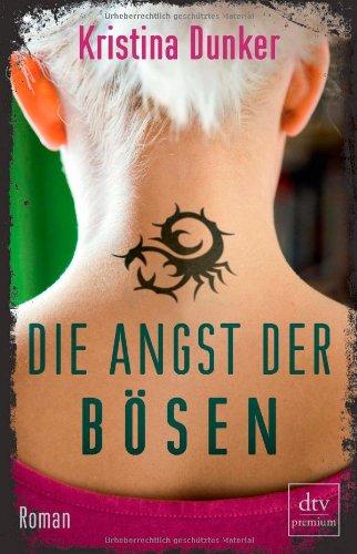 Die Angst der Bösen: Roman