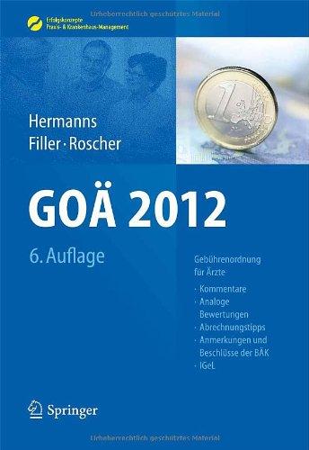 G.O.Ä. 2012: Gebührenordnung für Ärzte - Kommentare, Analoge Bewertungen, Abrechnungstipps, Anmerkungen und Beschlüsse der BÄK, IGeL (Erfolgskonzepte Praxis- & Krankenhaus-Management) (German Edition)