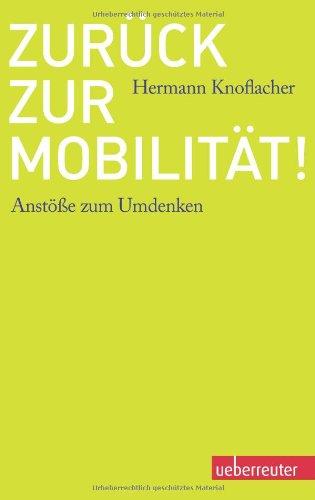 Zurück zur Mobilität!: Anstöße zum Umdenken