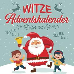 Witze Adventskalender: Weihnachtliches Witzebuch für Kinder ab 8 Jahren - 24 Tage Lachspaß für die ganze Familie mit dem Adventskalender-Buch für Kinder - Das Geschenk mit Lachgarantie!